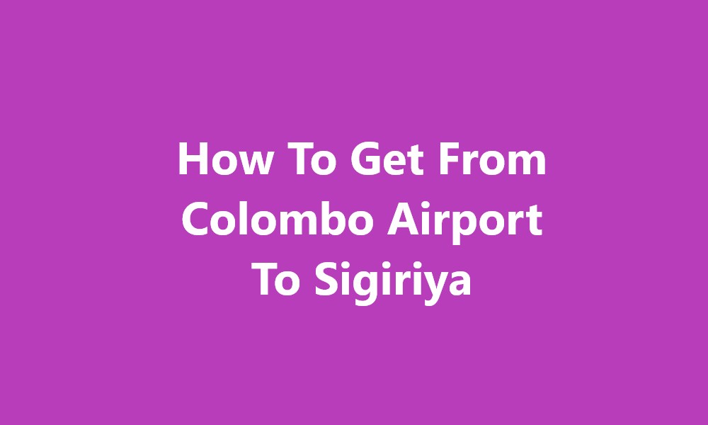 Colombo Airport To Sigiriya